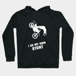 I Do My Own Stunts Motocross Funny Motocross Rider Hoodie